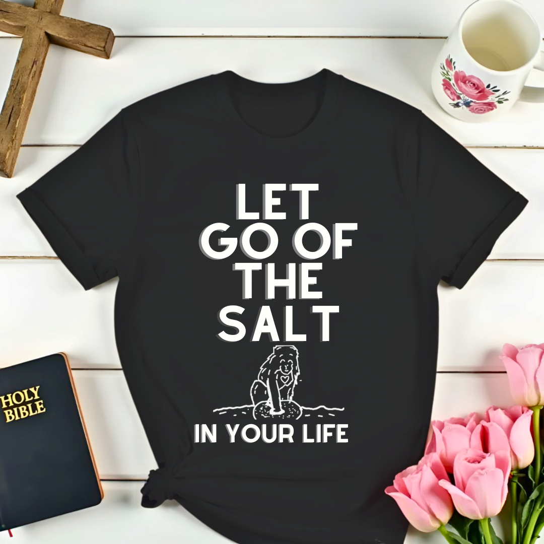 Let Go Of The Salt T-Shirt