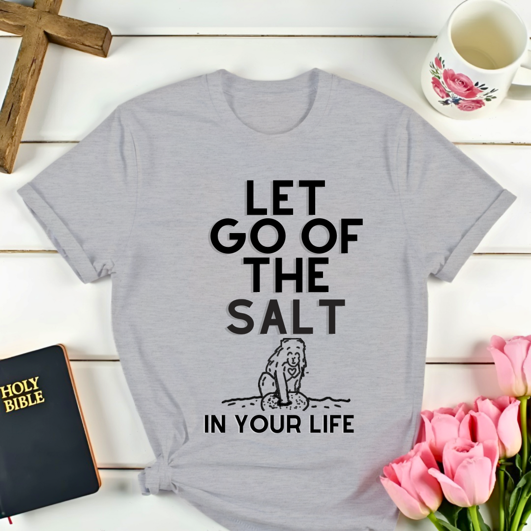 Let Go Of The Salt T-Shirt