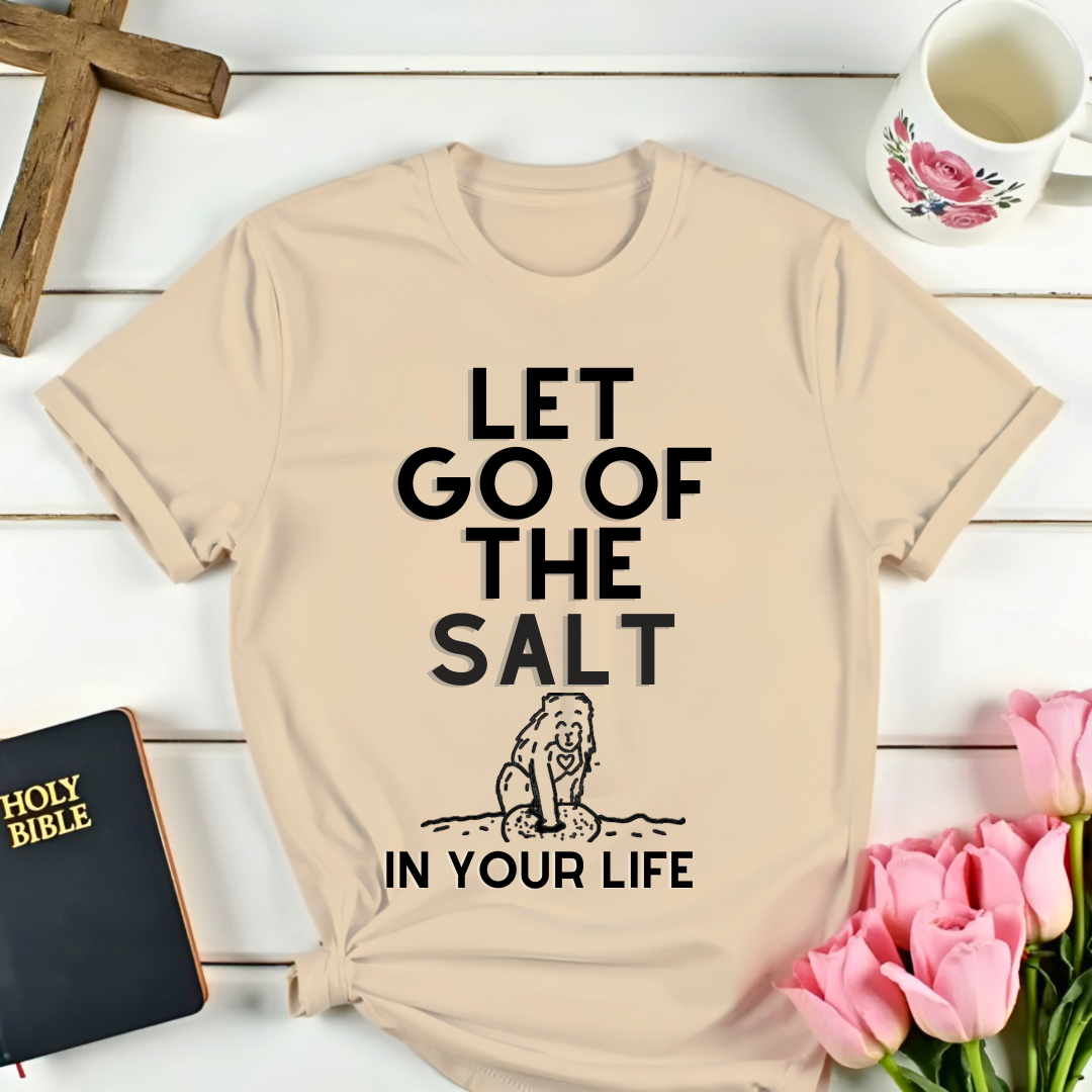 Let Go Of The Salt T-Shirt