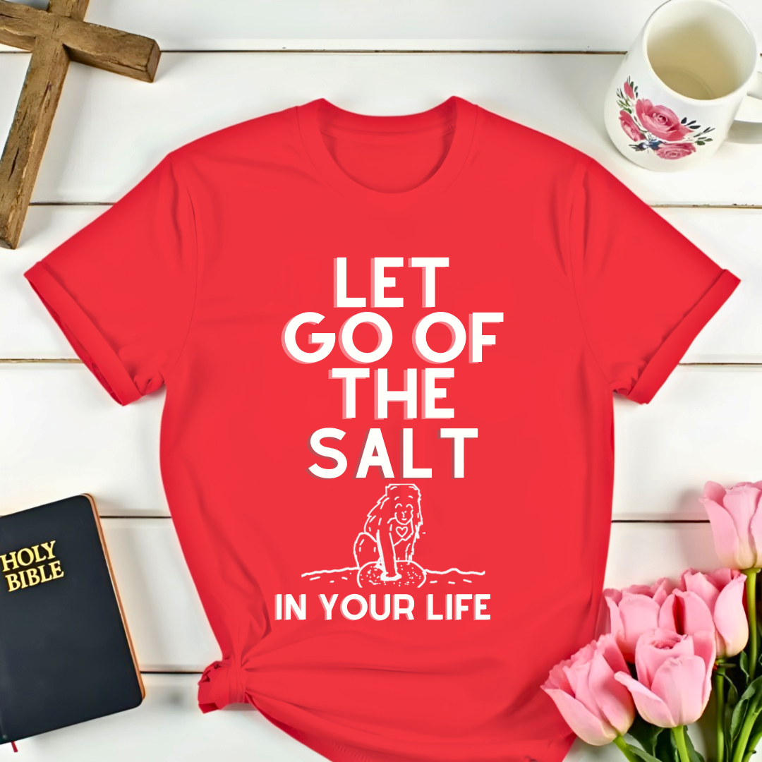 Let Go Of The Salt T-Shirt