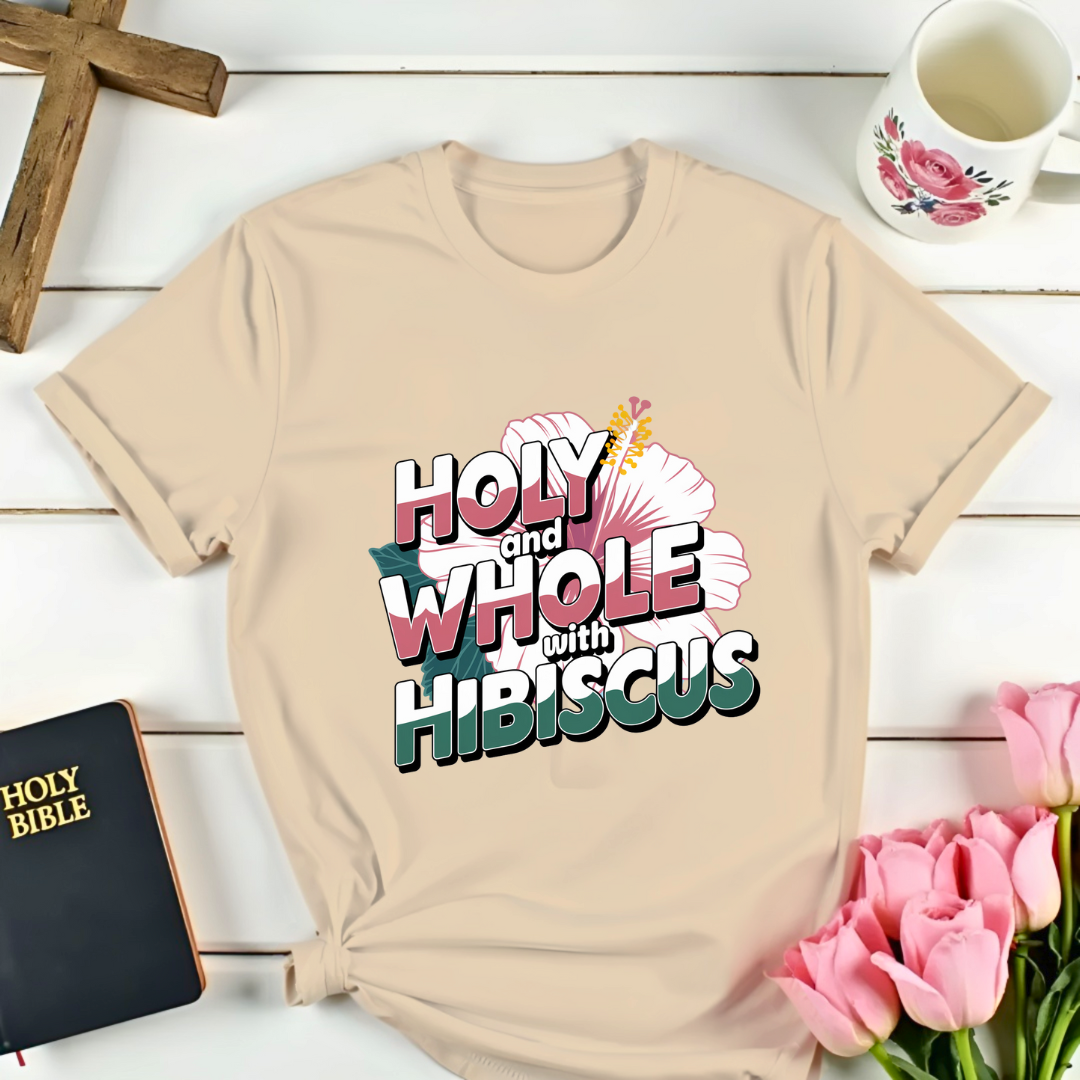 Malachi 4:2: Holy & Whole Hibiscus Tea T-Shirt