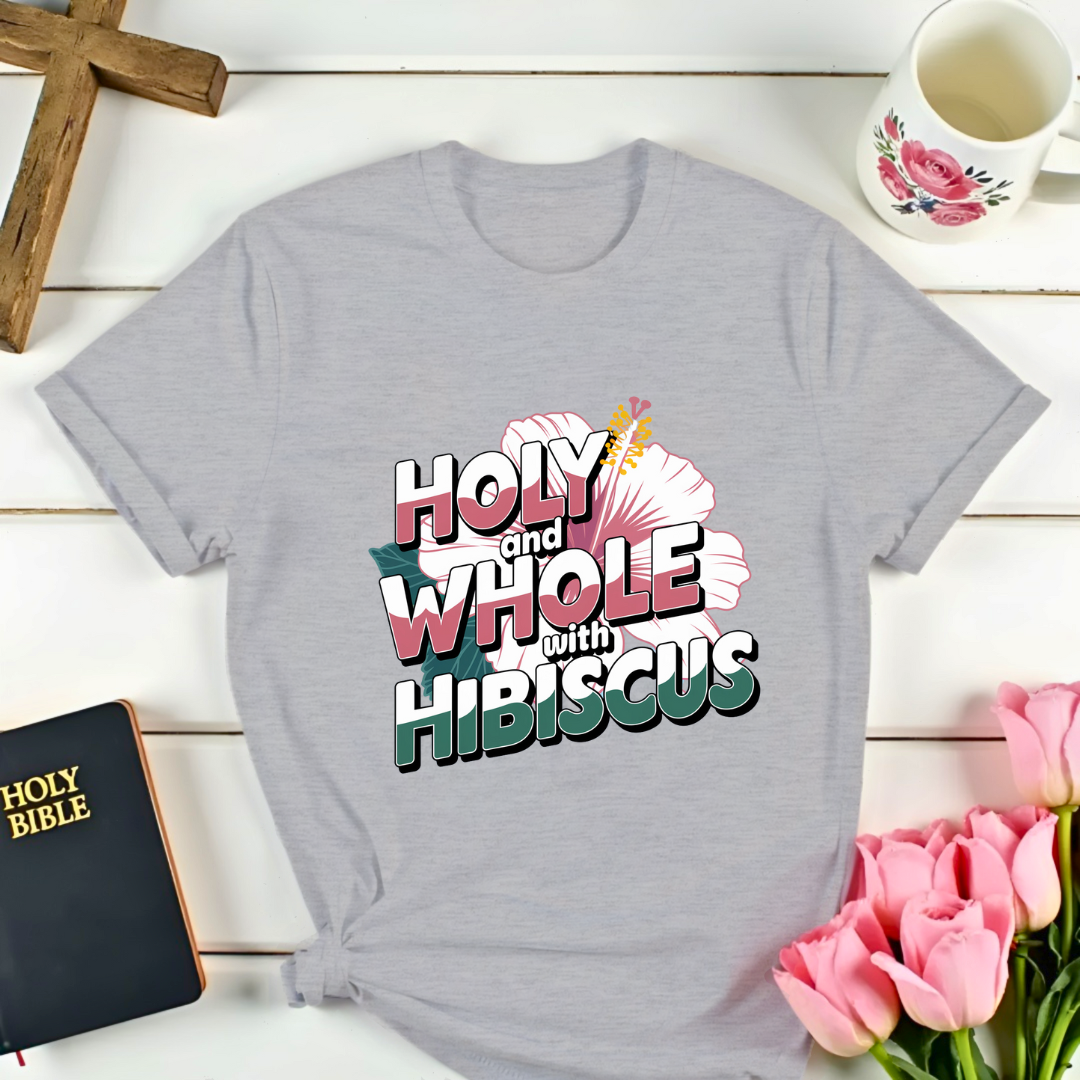 Malachi 4:2: Holy & Whole Hibiscus Tea T-Shirt