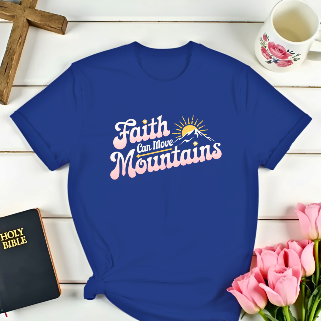 Faith Can Move Mountains T-Shirt