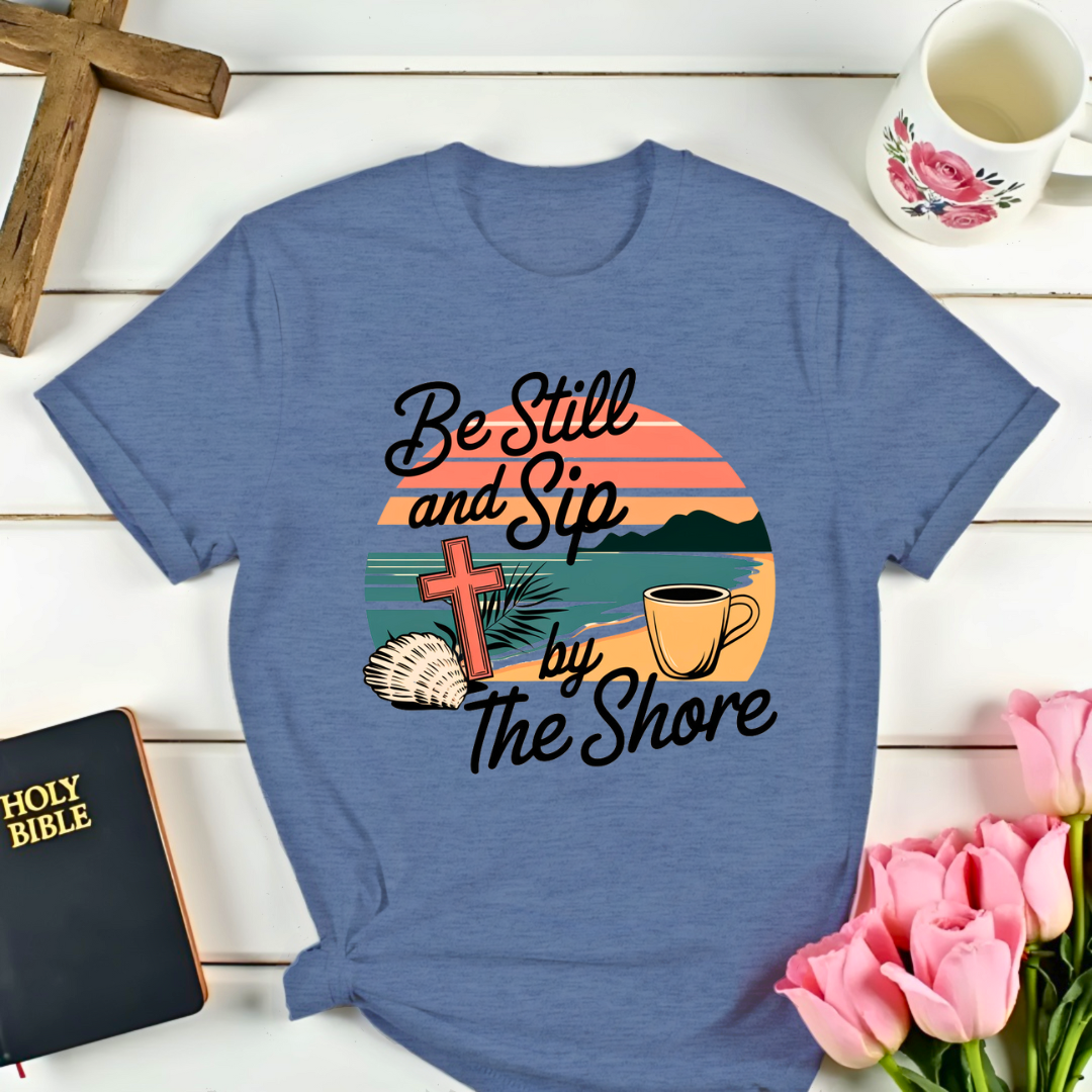 Be Still Sip Christian T-Shirt