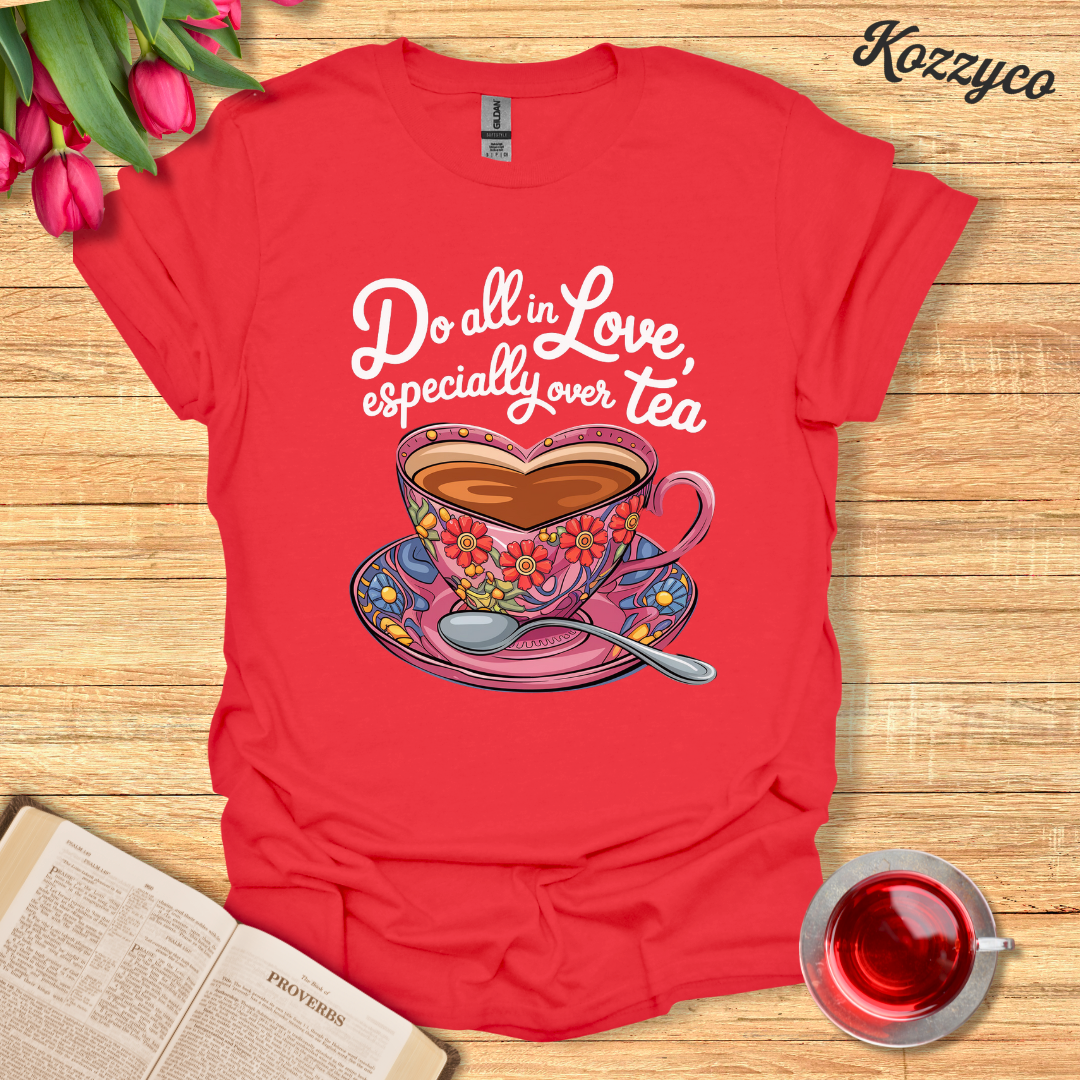 1 Corinthians 16:14 Tea T-Shirt  Kozzyco