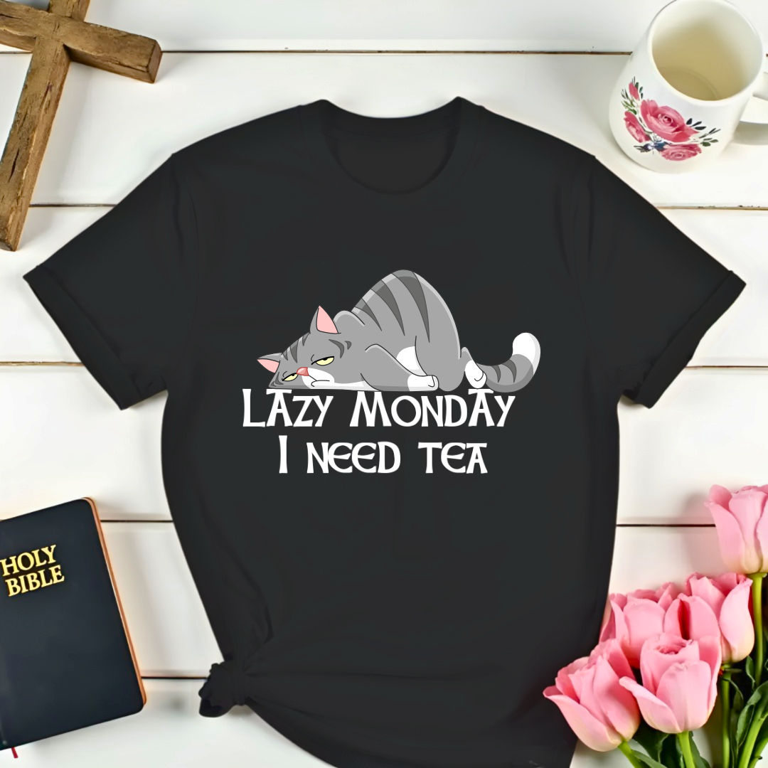 Lazy Monday I Need Tea T-Shirt