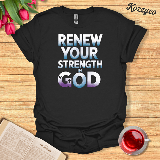 Renew In God T-Shirt  Kozzyco