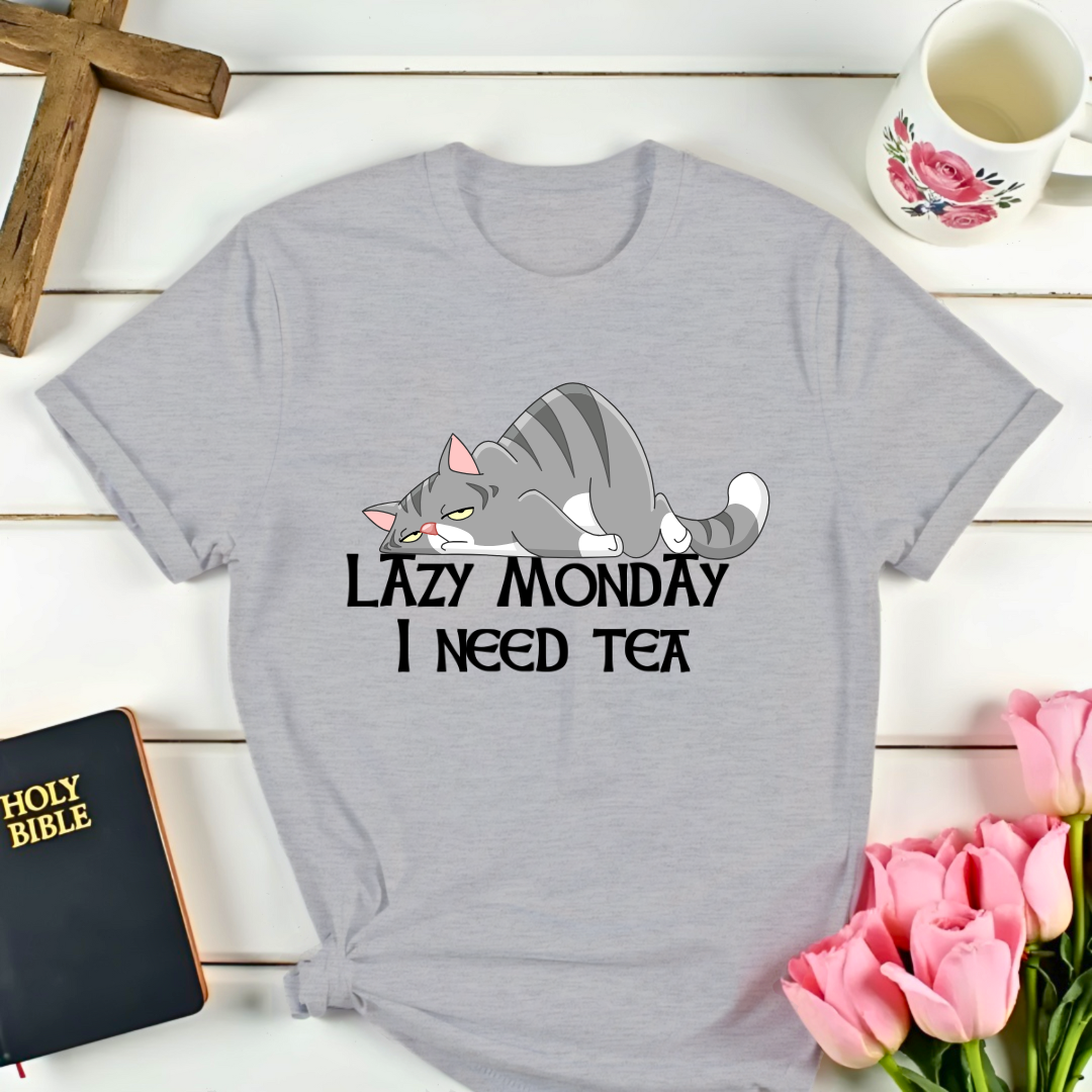 Lazy Monday I Need Tea T-Shirt