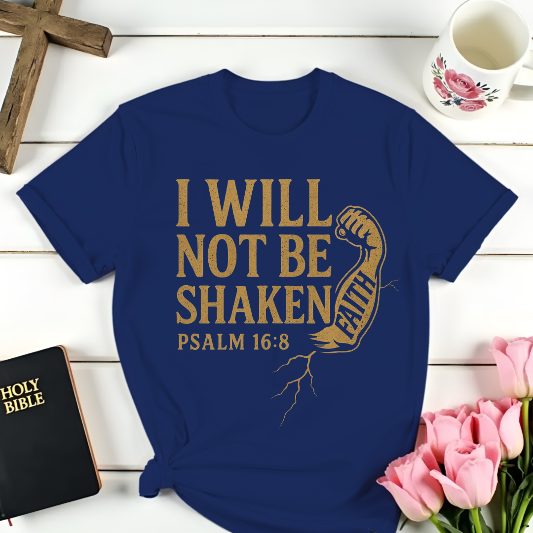 Faith: I Will Not Be Shaken T-Shirt
