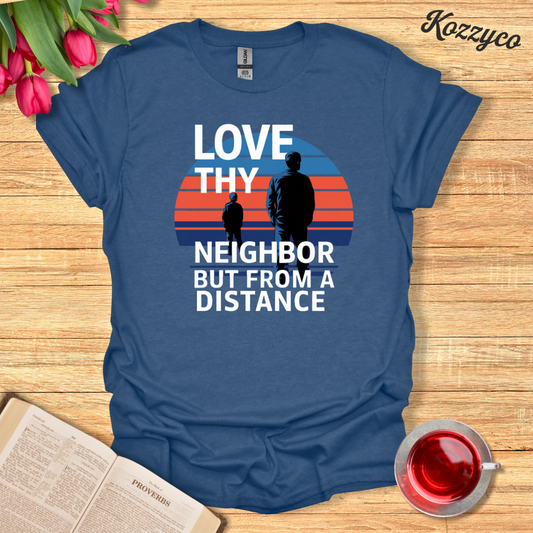 Distance Neighbor T-Shirt  Kozzyco