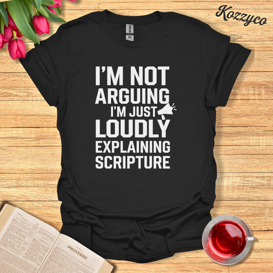 I Not Arguing  T-Shirt  Kozzyco