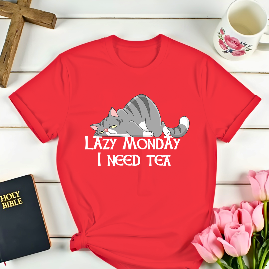Lazy Monday I Need Tea T-Shirt