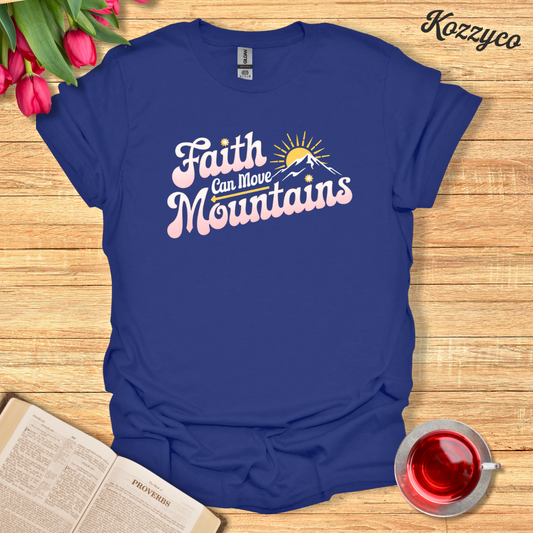 Faith Can Move Mountains T-Shirt  Kozzyco