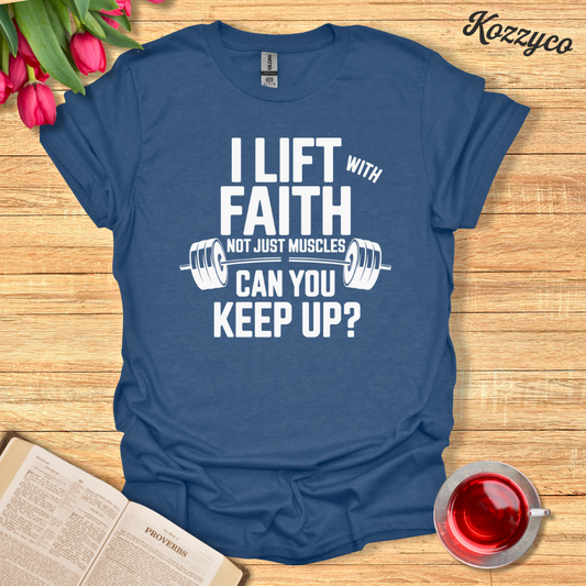 Lift with Faith T-Shirt  Kozzyco