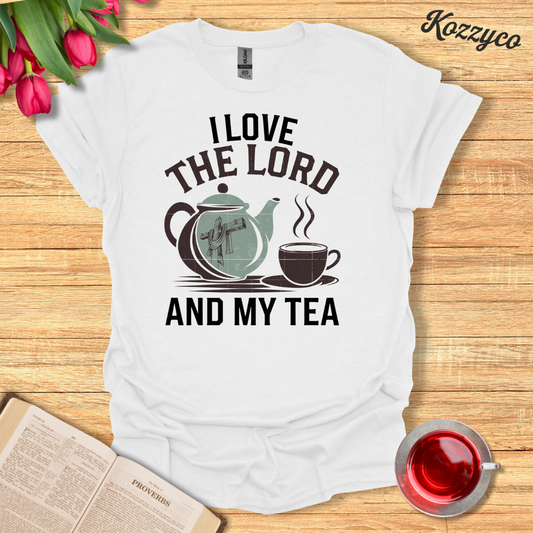 Love the Lord And Tea T-Shirt  Kozzyco