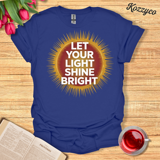 Let Your Light Shine T-Shirt  Kozzyco