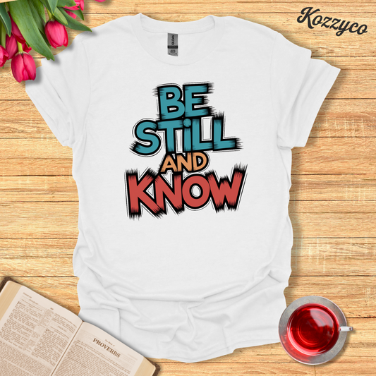 Be Still T-Shirt  Kozzyco