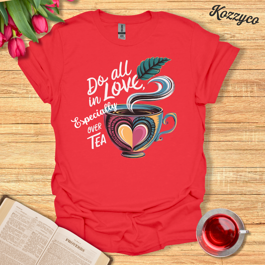 All In Love Tea T-Shirt  Kozzyco