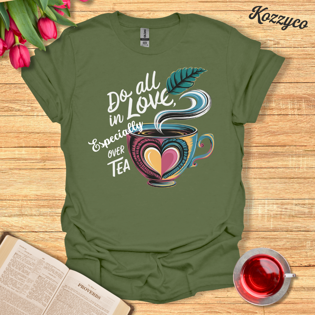 All In Love Tea T-Shirt  Kozzyco