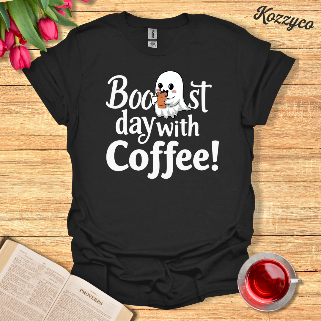 Boo..st Day With Coffee T-Shirt  Kozzyco