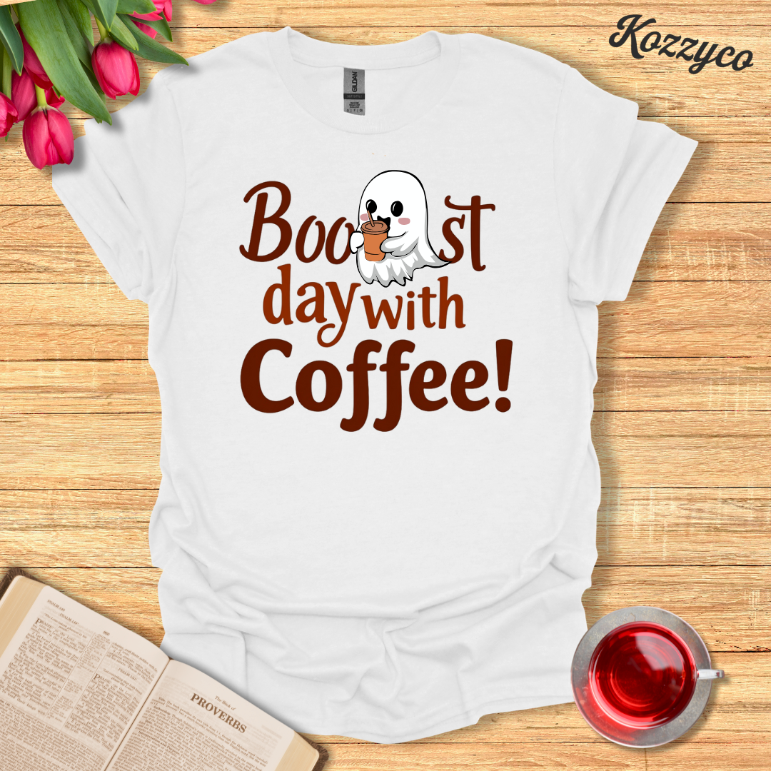 Boo..st Day With Coffee T-Shirt  Kozzyco