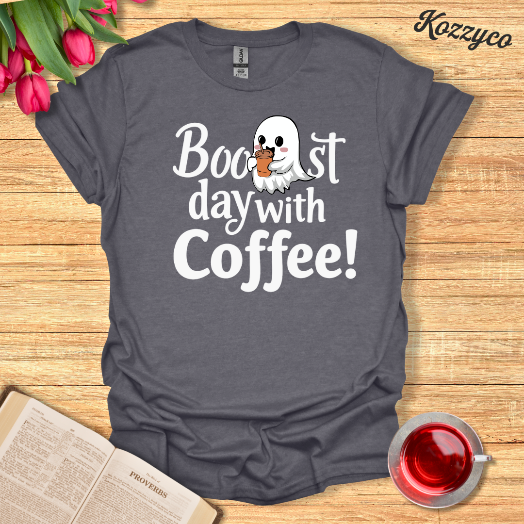 Boo..st Day With Coffee T-Shirt  Kozzyco