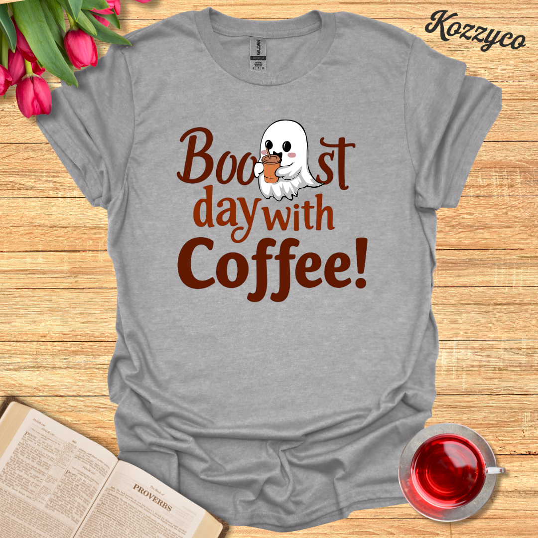 Boo..st Day With Coffee T-Shirt  Kozzyco