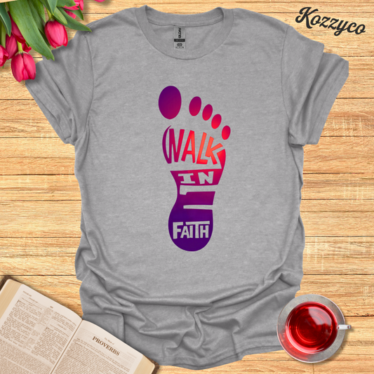 Walk In Faith T-Shirt  Kozzyco