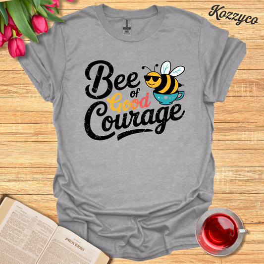 Bee Of Good Courage T-Shirt  Kozzyco