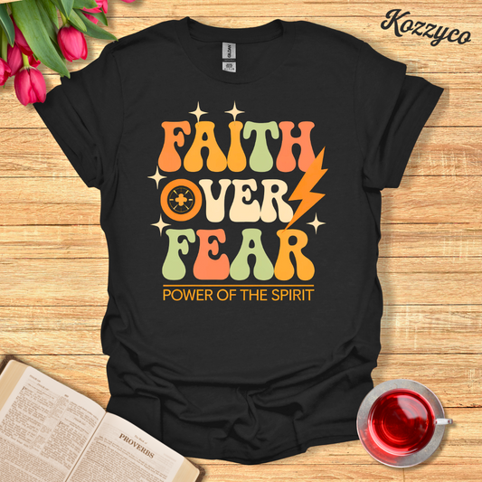 Faith Over Fear T-Shirt  Kozzyco