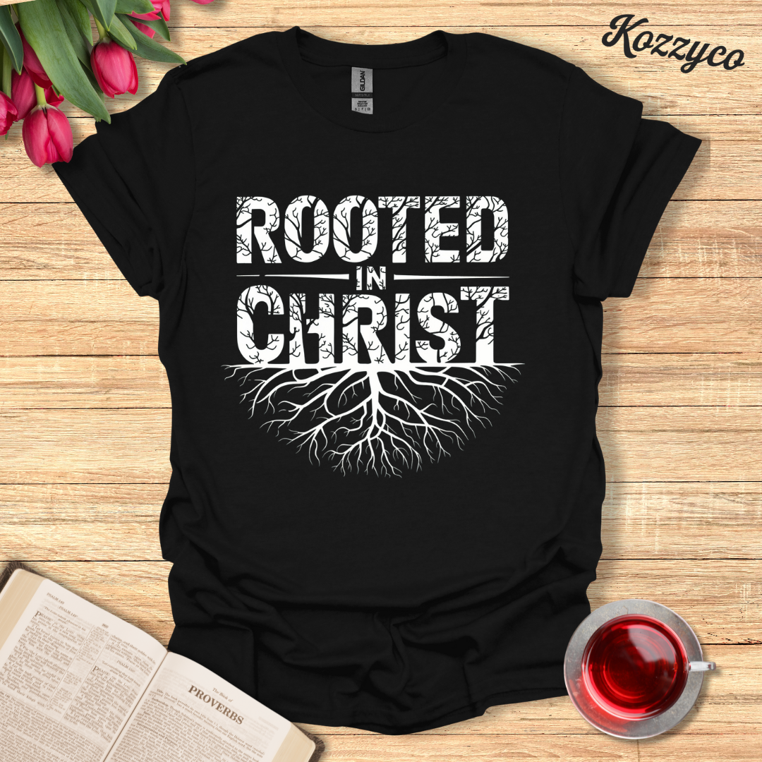 Rooted In Christ T-Shirt  Kozzyco