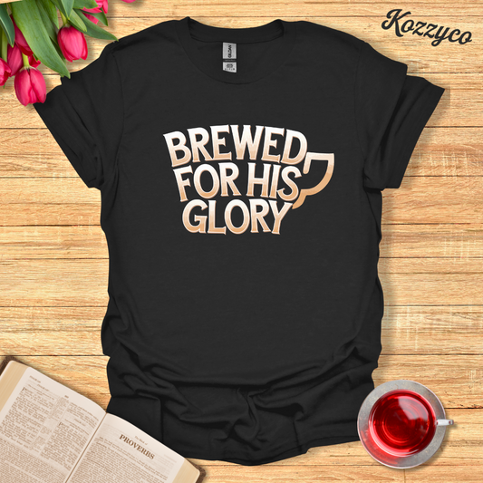 Brewed For His Glory T-Shirt  Kozzyco