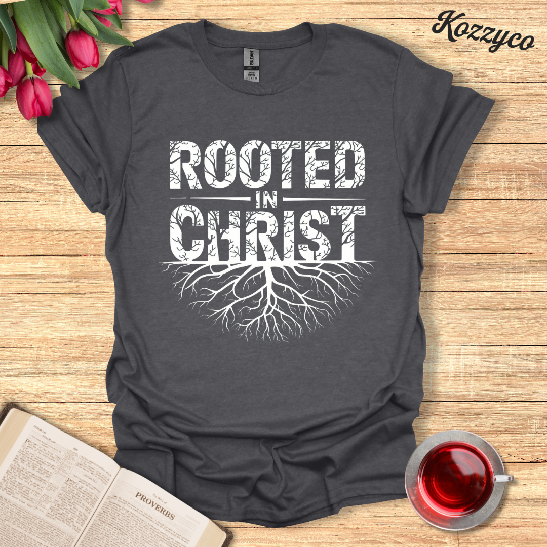 Rooted In Christ T-Shirt  Kozzyco