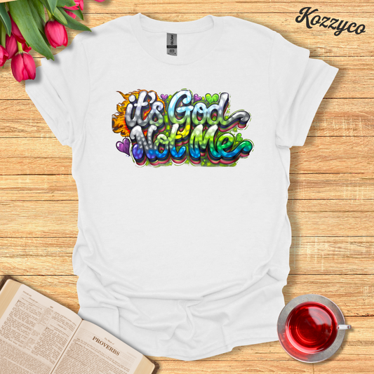 God Not Me Christian T-Shirt  Kozzyco