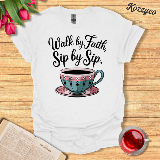 Walk By Faith Sip By Sip T-Shirt  Kozzyco