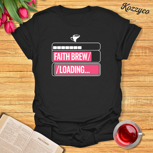 Faith Brew Loading... T-Shirt  Kozzyco