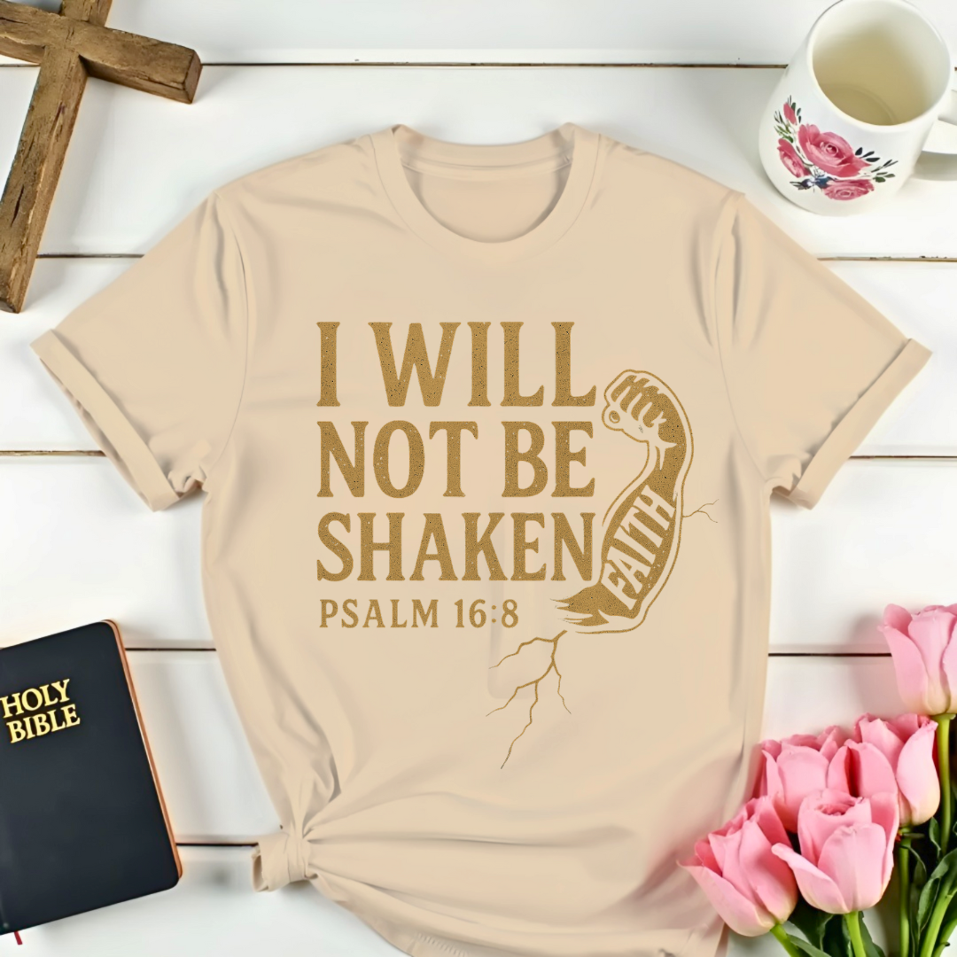 Faith: I Will Not Be Shaken T-Shirt