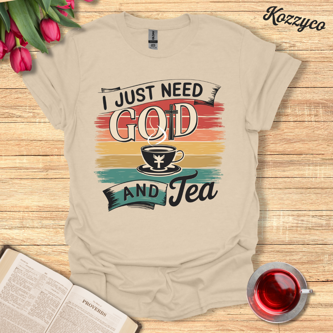 I Just Need God and Tea T-Shirt  Kozzyco