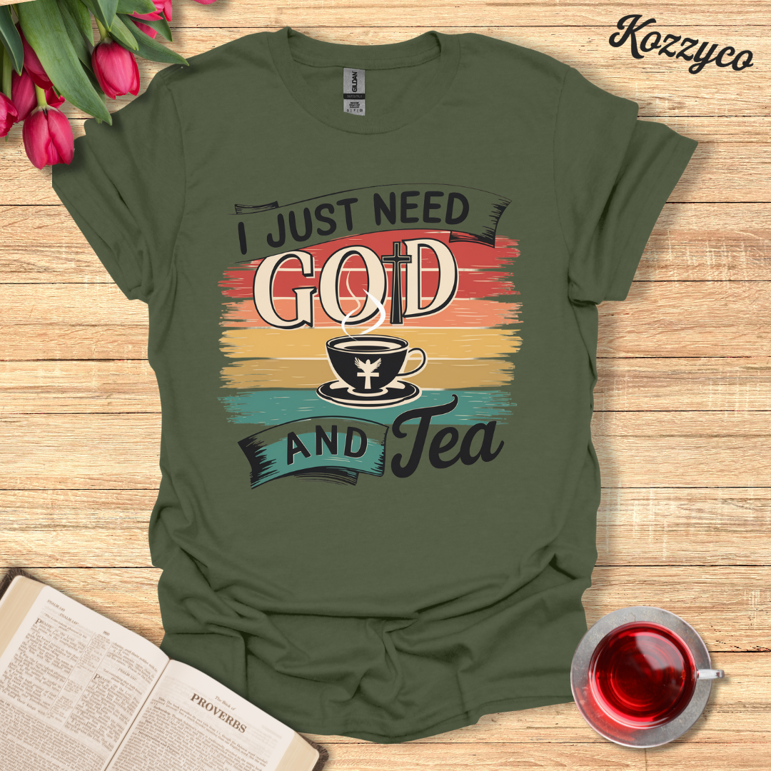 I Just Need God and Tea T-Shirt  Kozzyco