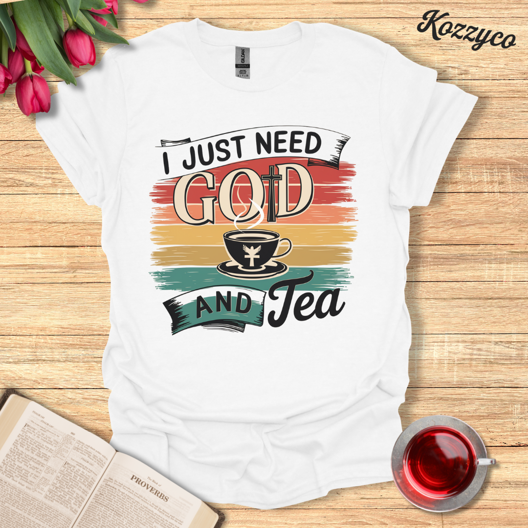 I Just Need God and Tea T-Shirt  Kozzyco