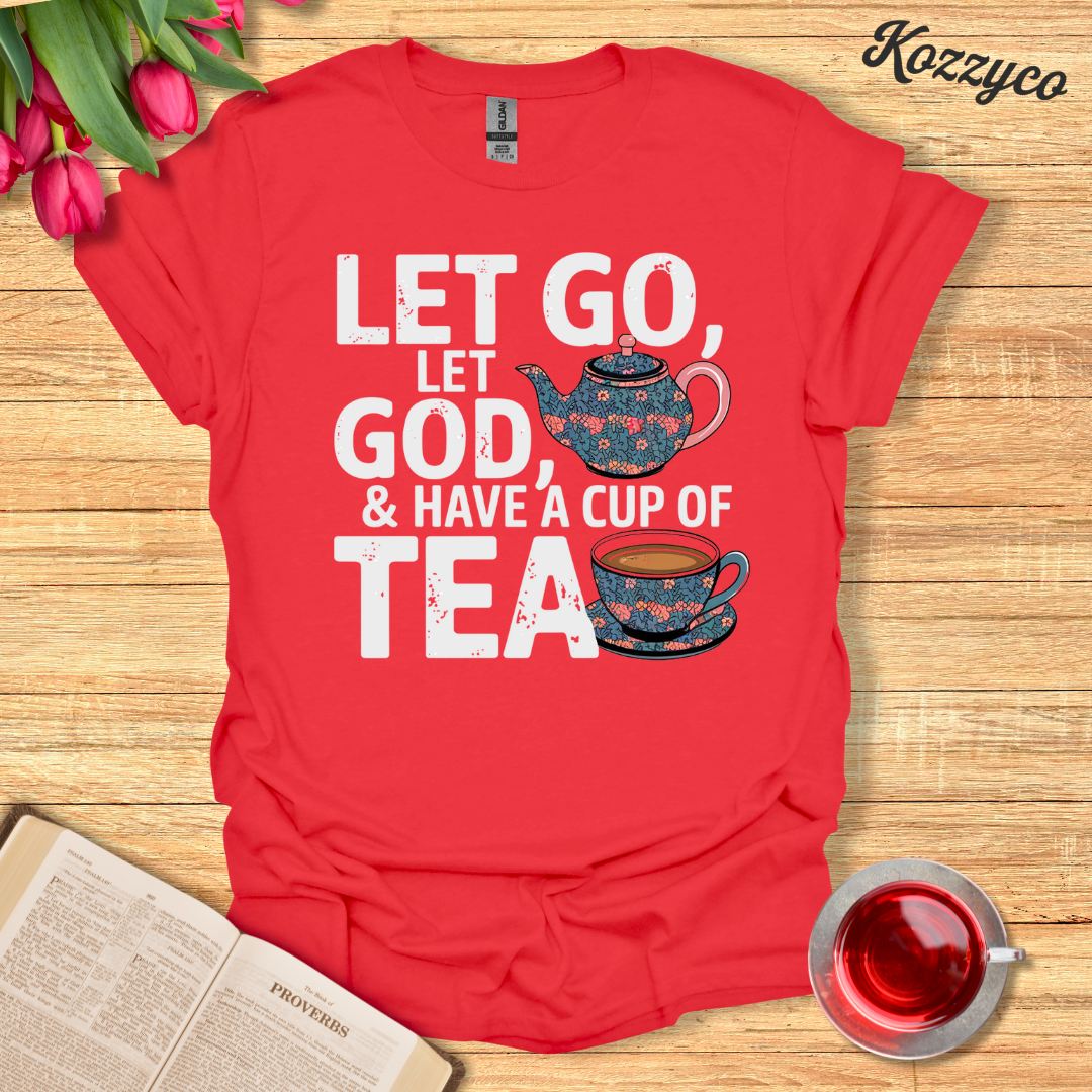 Let Go, Let God With Tea T-Shirt  Kozzyco