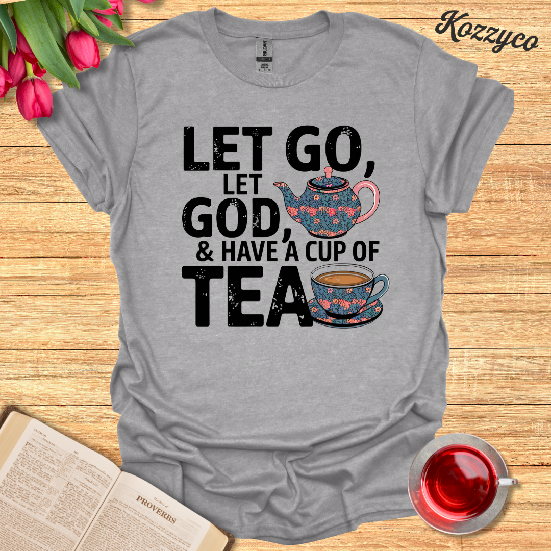 Let Go, Let God With Tea T-Shirt  Kozzyco