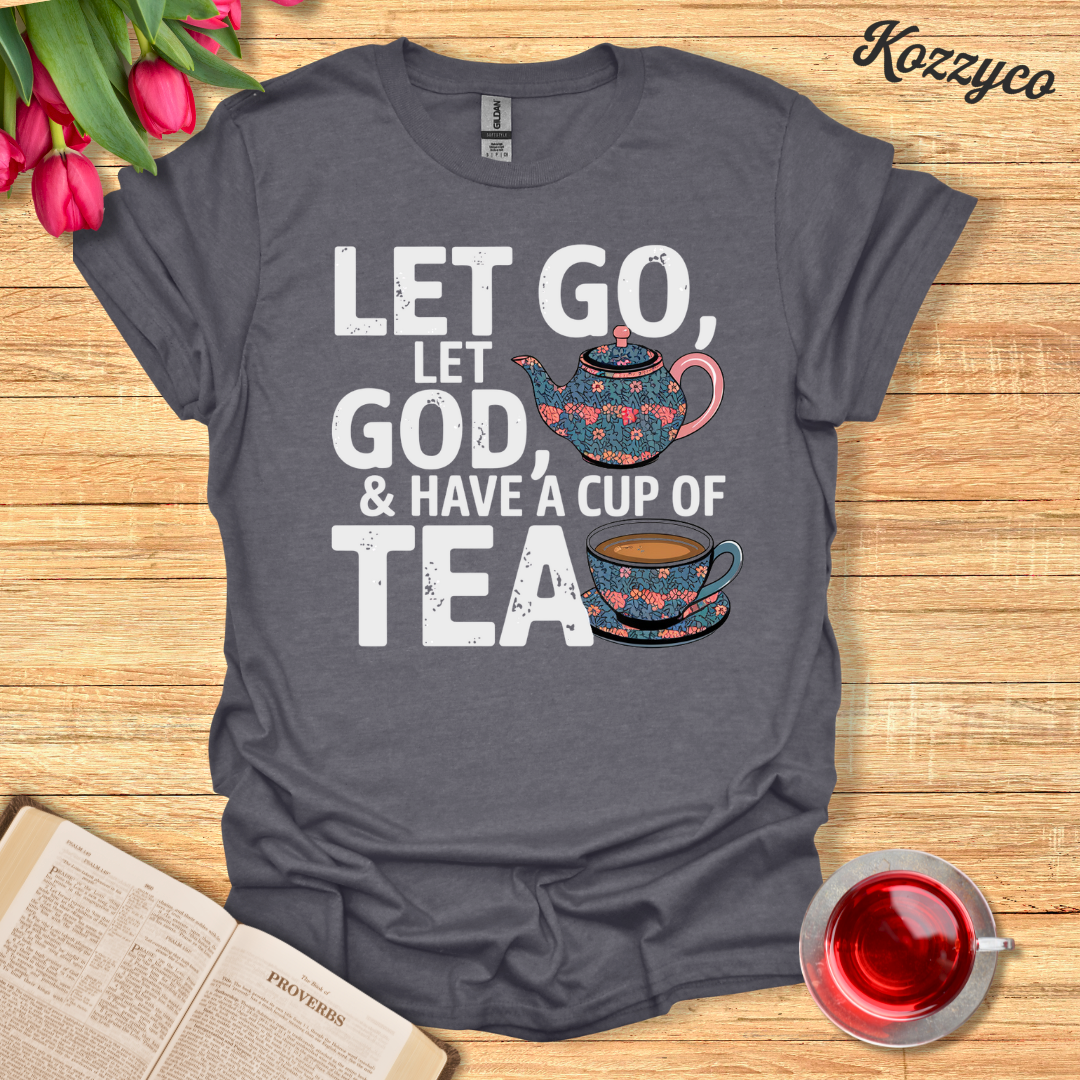 Let Go, Let God With Tea T-Shirt  Kozzyco