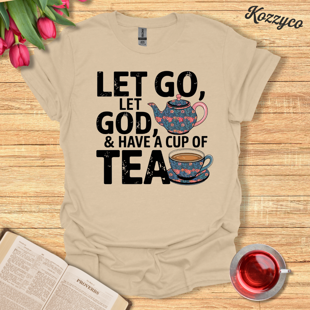 Let Go, Let God With Tea T-Shirt  Kozzyco