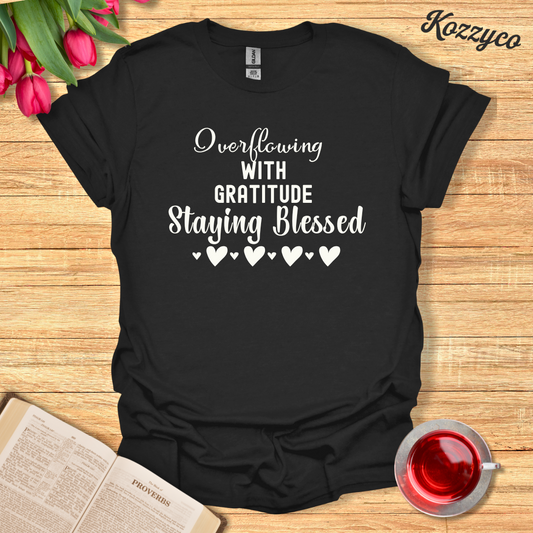 Overflowing With Gratitude T-Shirt  Kozzyco