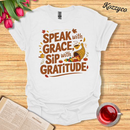 Speak with Grace, Sip with Gratitude T-Shirt  Kozzyco