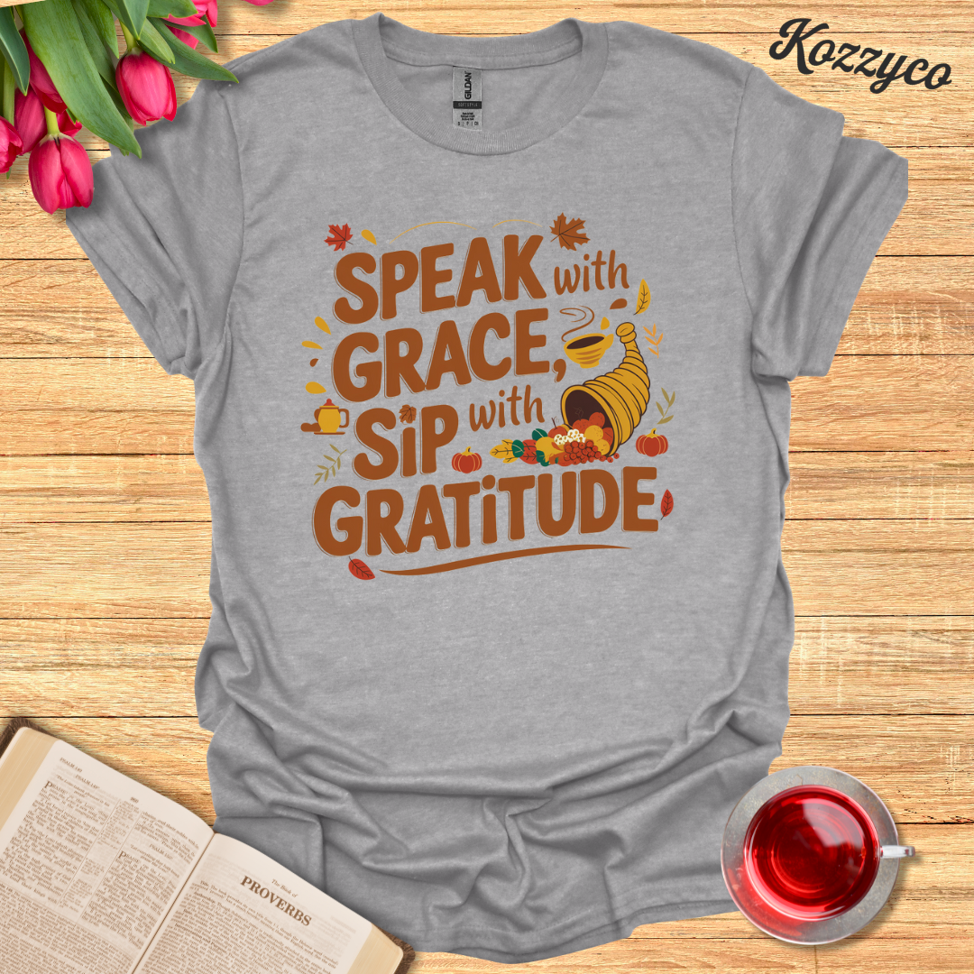 Speak with Grace, Sip with Gratitude T-Shirt  Kozzyco