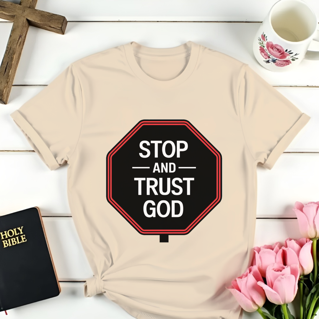 Stop & Trust God T-Shirt