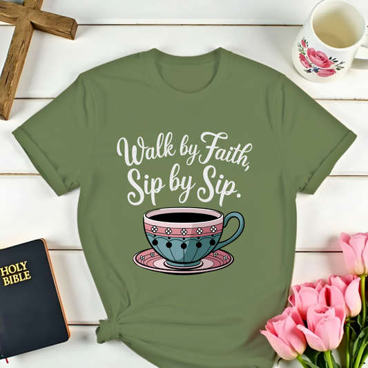 Walk By Faith Sip By Sip T-Shirt