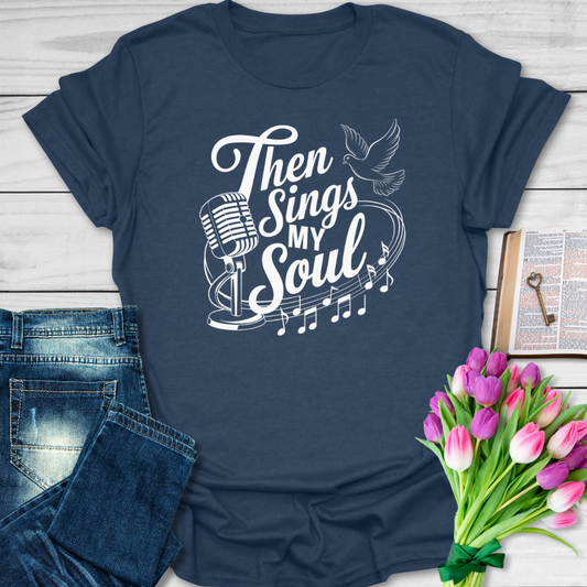 The Sings My Soul T-Shirt